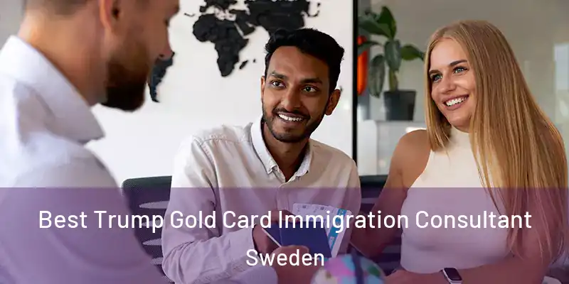  Best Trump Gold Card Immigration Consultant Sweden