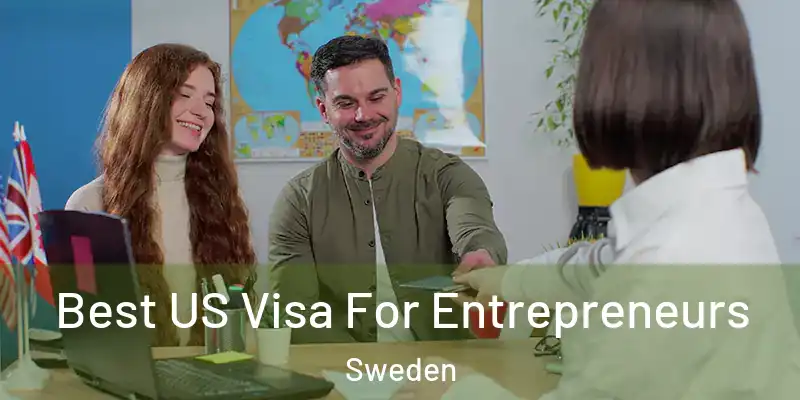 Best US Visa For Entrepreneurs Sweden