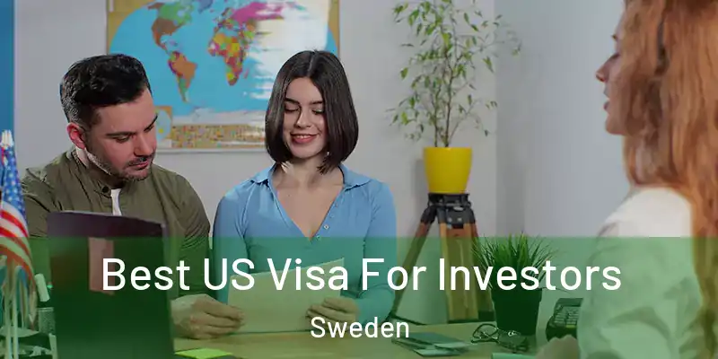 Best US Visa For Investors Sweden
