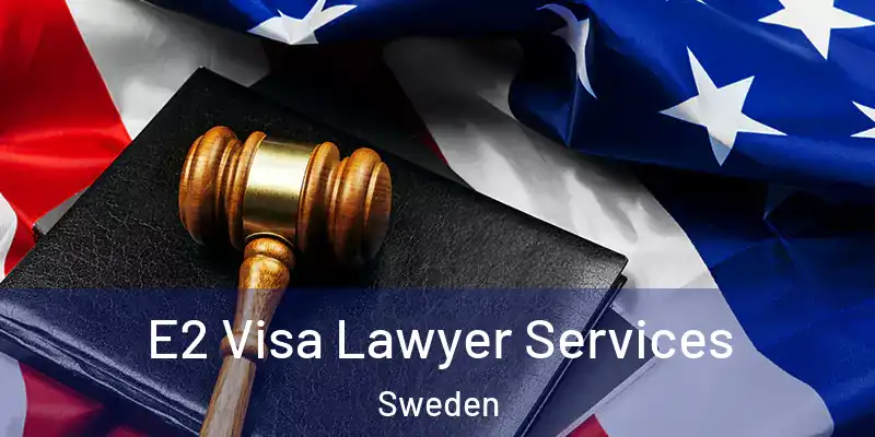  E2 Visa Lawyer Services Sweden