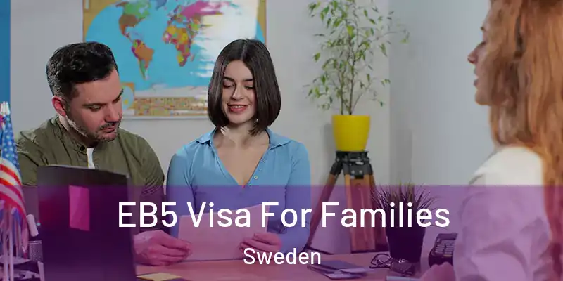  EB5 Visa For Families Sweden