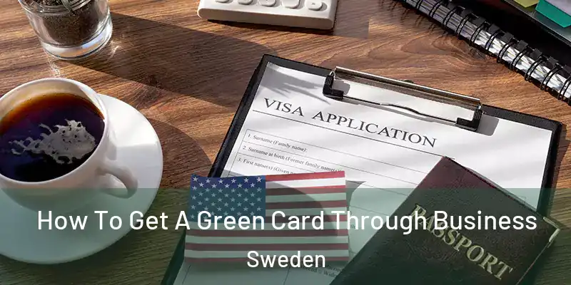 How To Get A Green Card Through Business Sweden