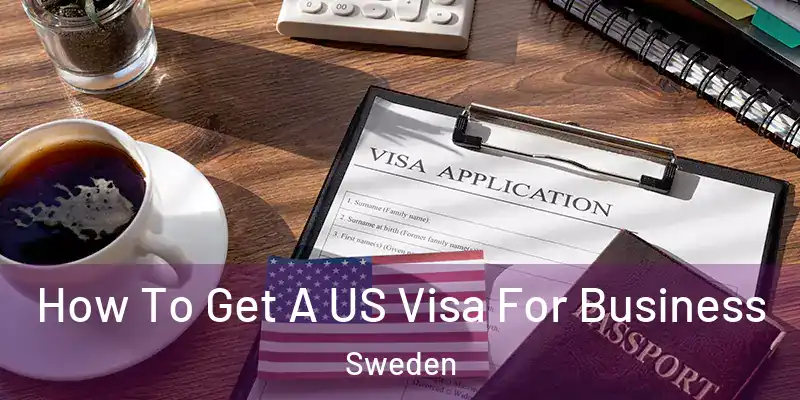  How To Get A US Visa For Business Sweden