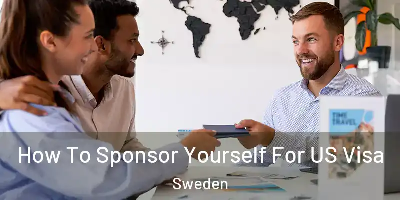 How To Sponsor Yourself For US Visa Sweden