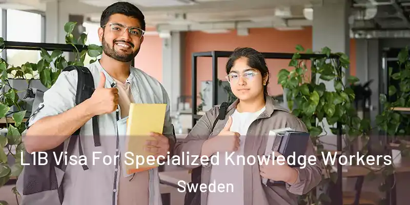  L1B Visa For Specialized Knowledge Workers Sweden
