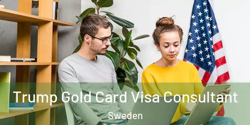 Trump Gold Card Visa Consultant Sweden