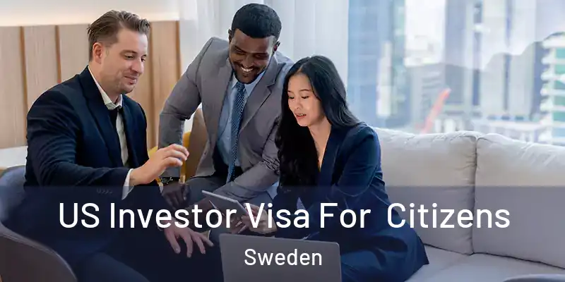  US Investor Visa For Citizens Sweden