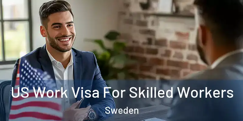  US Work Visa For Skilled Workers Sweden
